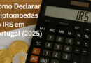 Como Declarar Criptomoedas no IRS em Portugal (2025)