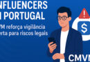 CMVM alerta: Influencers financeiros nas redes sociais estão sob vigilância