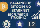 Staking de Bitcoin no Starknet: BTCFi, WBTC e STRK em L2